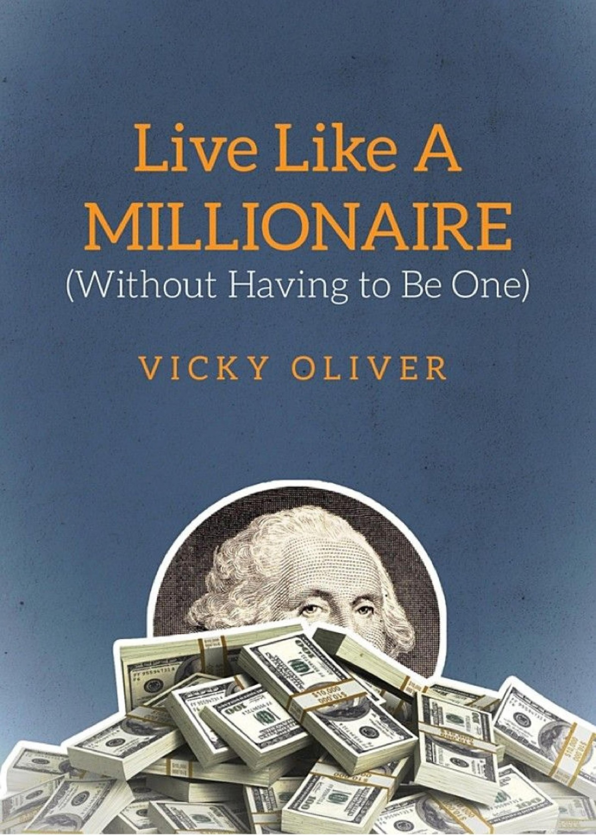 Live Like A Millionaire Without Having To Be One Oliver Vicky