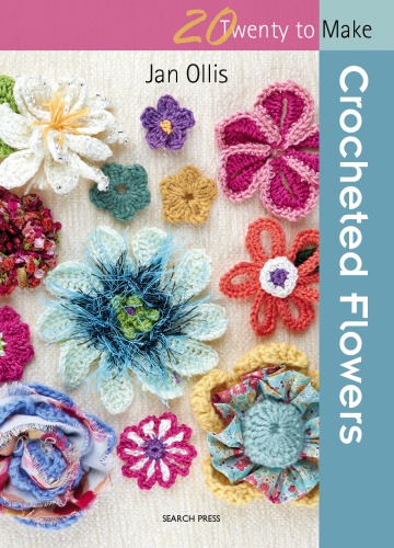 20 To Make Crocheted Flowers Jan Ollis