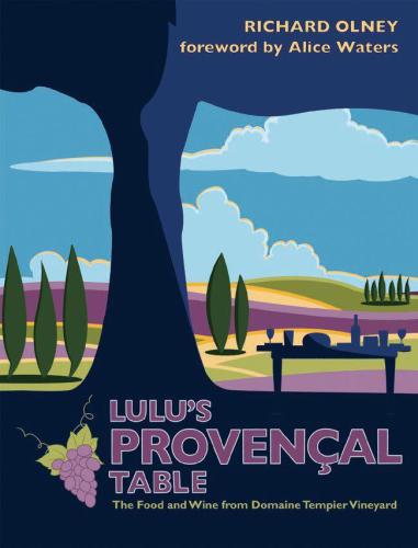 Lulus Provencal Table The Food And Wine From Domaine Tempier Vineyard Richard Olney