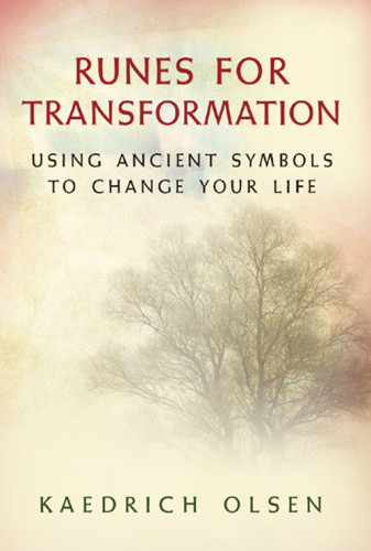 Runes For Transformation Using Ancient Symbols To Change Your Life Kaedrich Olsen