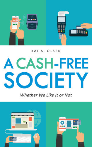 A Cashfree Society Whether We Like It Or Not Olsen Kai A