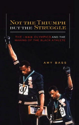 Not The Triumph But The Struggle The 1968 Olympics And The Making Of The Black Athlete Olympic Project For Human Rightsbass