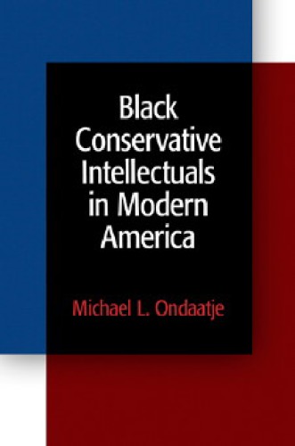 Black Conservative Intellectuals In Modern America Ondaatje Michael L