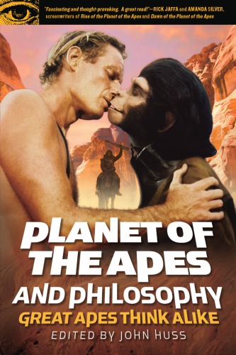 Planet Of The Apes And Philosophy Great Apes Think Alike John Huss