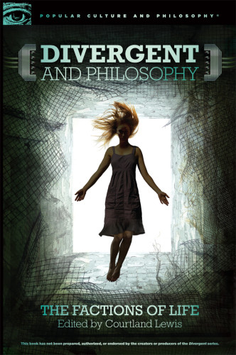 Divergent And Philosophy The Factions Of Life First Printing Open Court Publishing Companylewis