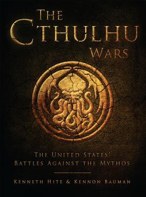 The Cthulhu Wars The United States Battles Against The Mythos Kenneth Hite Kennon Bauman Darren Tanillustrator