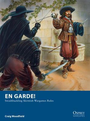 En Garde Swashbuckling Skirmish Wargames Rules Craig Woodfield Peter Dennisillustrations