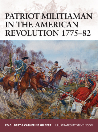 Patriot Militiaman In The American Revolution 177582 Ed Gilbert