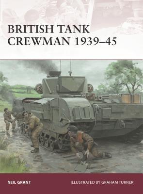 British Tank Crewman 193945 Neil Grantillustrations Graham Turnerillustrations