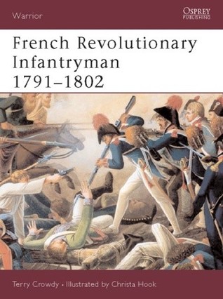 French Revolutionary Infantryman 17911802 Terry Crowdy Christa Hook