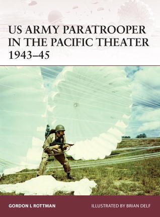 Us Army Paratrooper In The Pacific Theater 194345 Gordon L Rottman