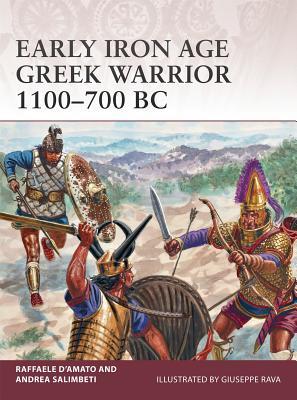Early Iron Age Greek Warrior 1100700 Bc Raffaele Damato Andrea Salimbeti Giuseppe Ravaillustrations