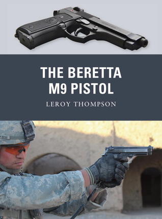 The Beretta M9 Pistol Leroy Thompson Johnny Shumateillustrator