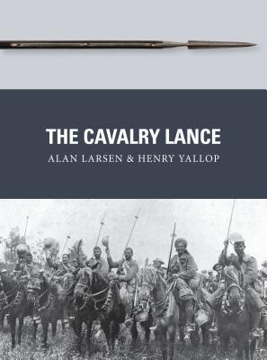 The Cavalry Lance Alan Larsen Henry Yallop Peter Dennis