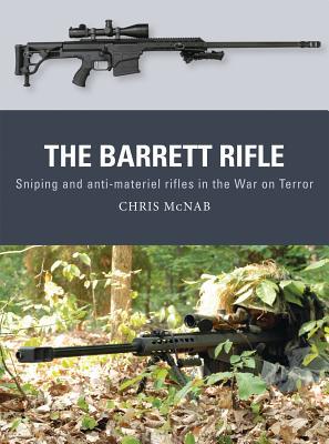 The Barrett Rifle Sniping And Antimateriel Rifles In The War On Terror Chris Mcnab