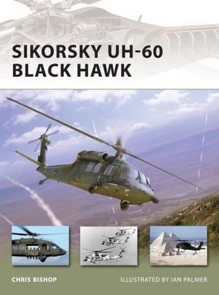 Sikorsky Uh60 Black Hawk Chris Bishop Ian Palmer Illustrator