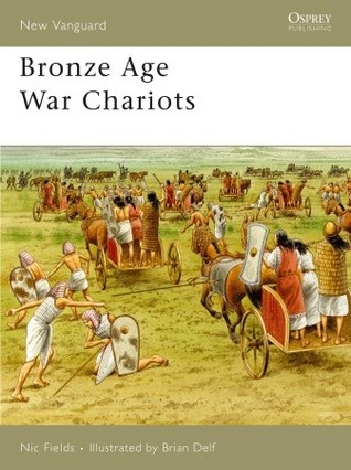Bronze Age War Chariots Illustrated Nic Fields Brian Delf Illustrator