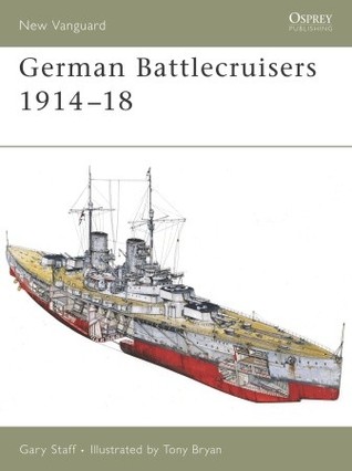 German Battlecruisers 191418 Gary Staff Tony Bryan Illustrator
