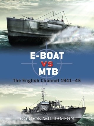 Eboat Vs Mtb The English Channel 194145 Gordon Williamson Ian Palmerillustrator Howard Gerrardillustrator