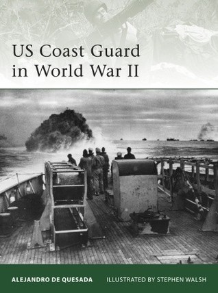 Us Coast Guard In World War Ii Alejandro M De Quesadaillustrations