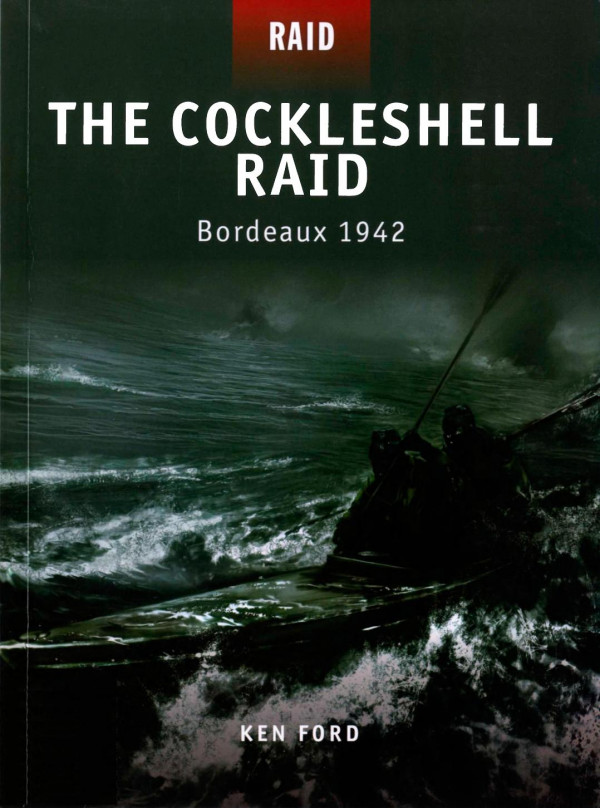 The Cockleshell Raid Bordeaux 1942 Ken Ford Howard Gerrardillustrator Mariusz Kozikillustrator