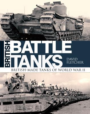 British Battle Tanks Britishmade Tanks Of World War Ii David Fletcher