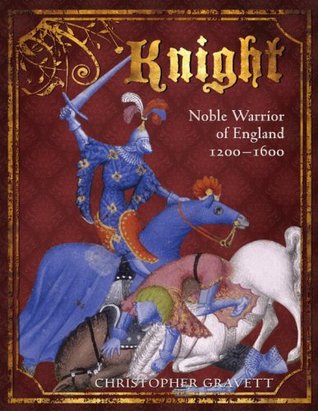 Knight Noble Warrior Of England 12001600 Christopher Gravett