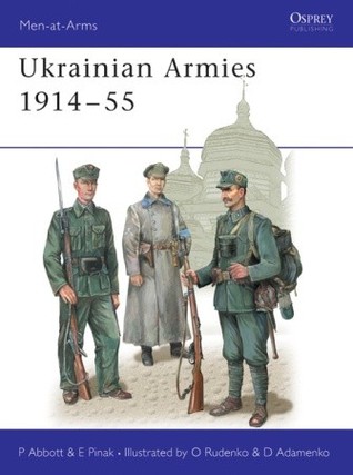 Ukrainian Armies 191455 Peter Abbott Eugene Pinak Oleksiy Rudenkoillustrator D Adamenkoillustrator