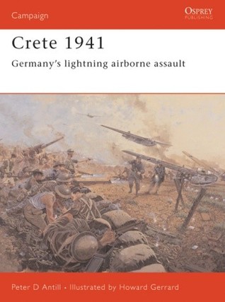 Crete 1941 Germanys Lightning Airborne Assault Peter D Antill