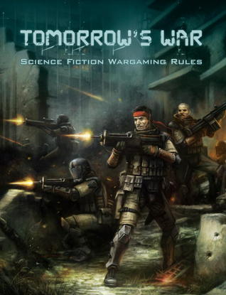 Tomorrows War Science Fiction Wargaming Rules Shawn Carpenter Robby Carpenter