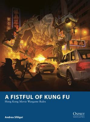 A Fistful Of Kung Fu Hong Kong Movie Wargame Rules Andrea Sfiligoi