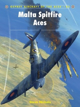 Malta Spitfire Aces Steve Nichols Steve Nichols