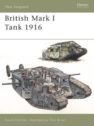 British Mark I Tank 1916 First Editiion David Fletcher Tony Bryan Illustrator