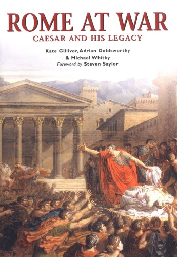 Rome At War Caesar And His Legacy Kate Gilliver Adrian Goldsworthy