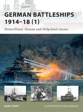 German Battleships 191418 1 Deutschland Nassau And Helgoland Classes Gary Staff