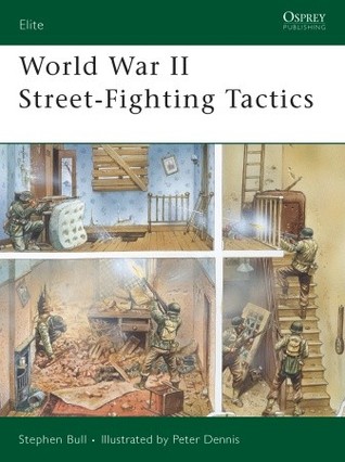 World War Ii Streetfighting Tactics Stephen Bull