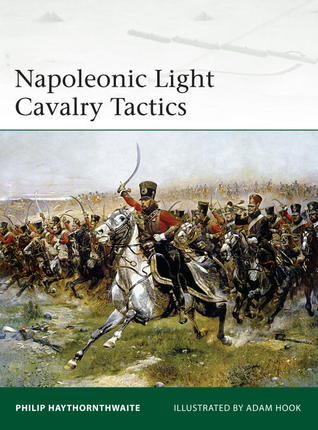 Napoleonic Light Cavalry Tactics Philip J Haythornthwaite