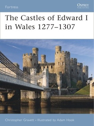 The Castles Of Edward I In Wales 12771307 Christopher Gravett