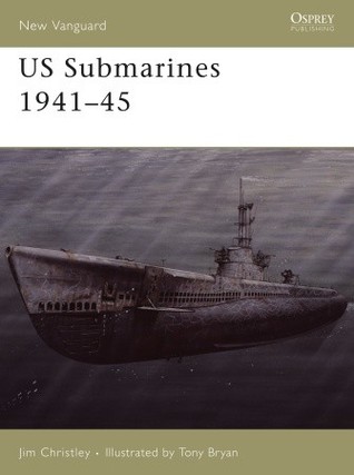 Us Submarines 194145 Jim Christley Tony Bryan Illustrator