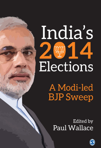 Indias 2014 Elections A Modiled Bjp Sweep Wallace Paul