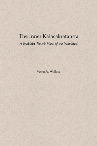 The Inner Kalacakratantra A Buddhist Tantric View Of The Individual Wallace