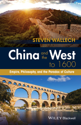 China And The West To 1600 Empire Philosophy And The Paradox Of Culture Wallech
