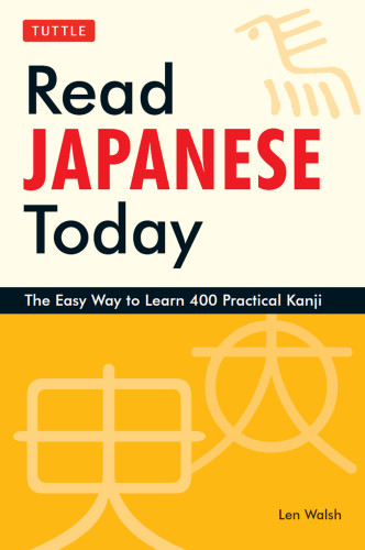 Read Japanese Today The Easy Way To Learn 400 Practical Kanji Walsh
