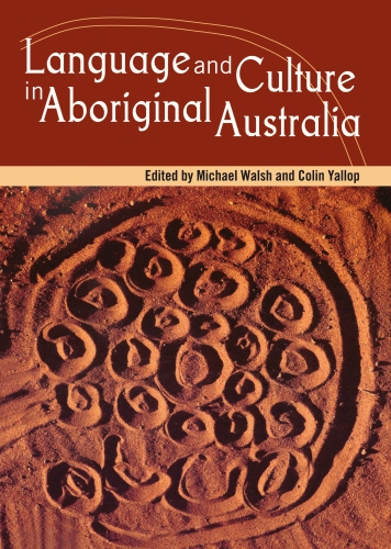 Language And Culture In Aboriginal Australia Walsh Michael
