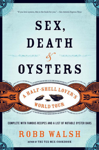 Sex Death And Oysters A Halfshell Lovers World Tour Walsh