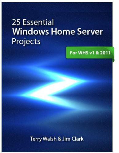 25 Essential Windows Home Server Projects Walsh Terryclark Jim