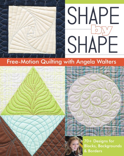 Shape By Shape Freemotion Quilting With Angela Walters Angela Walters