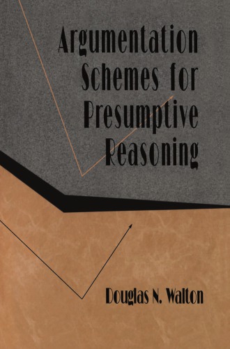Argumentation Schemes For Presumptive Reasoning Walton Douglas
