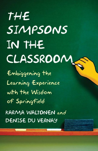 The Simpsons In The Classroom Embiggening The Learning Experience With The Wisdom Of Springfield Waltonen