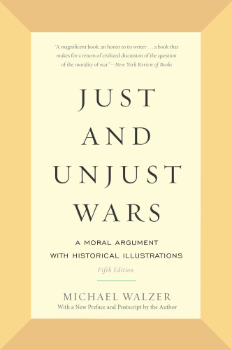 Just And Unjust Wars A Moral Argument With Historical Illustrations 5th Edition Michael Walzer